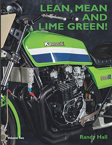 LEAN, MEAN AND LIME GREEN. RACING WITH KAWASAKI (VOLUME TWO) THE SUPERBIKE YEARS: SPECIAL FULL COLOUR EDITION