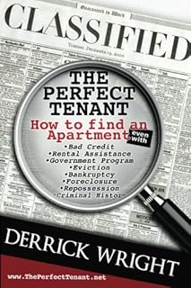 The Perfect Tenant: How to find an Apartment even with - Bad Credit -Rental Assistance - Government Program - Eviction - Bankruptcy - Foreclosure - Repossession - Criminal History