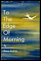 To the Edge of Morning B004GW3LSQ Book Cover