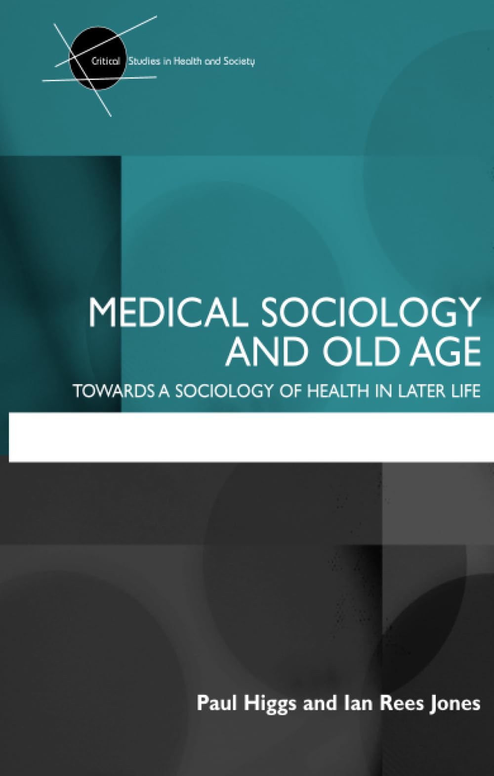 Medical Sociology and Old Age: Towards a sociology of health in later life