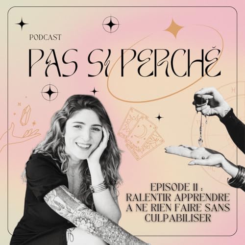 #11 : Ralentir, apprendre &agrave; ne rien faire sans culpabiliser