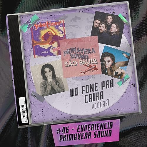 #6 - Experi&ecirc;ncia Primavera Sound! Como foi o Festival?