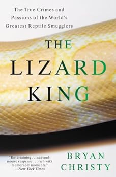 Books,Science & Math,Biological Sciences The Lizard King: The True Crimes and Passions of the World's Greatest Reptile Smugglers Bryan Christy