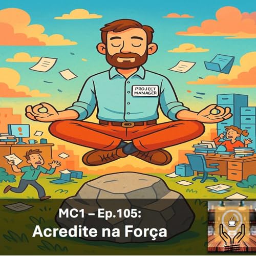 MC1 – Ep.105: Acredite na Força