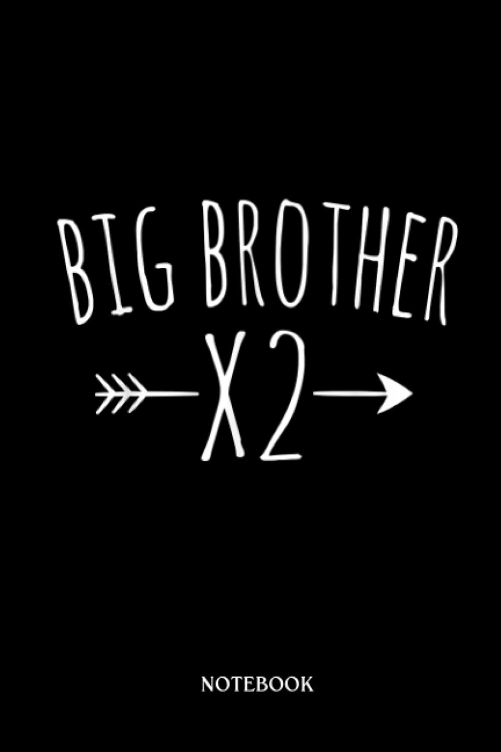 My Brother Notebook: Big Brother X2 Big Bro Again Arrow Sibling Boys | Gift For My Brother. Notebook Gift, Journal Gifts For Brother : Lined Notebook 120 Pages, 6x9 Diary.