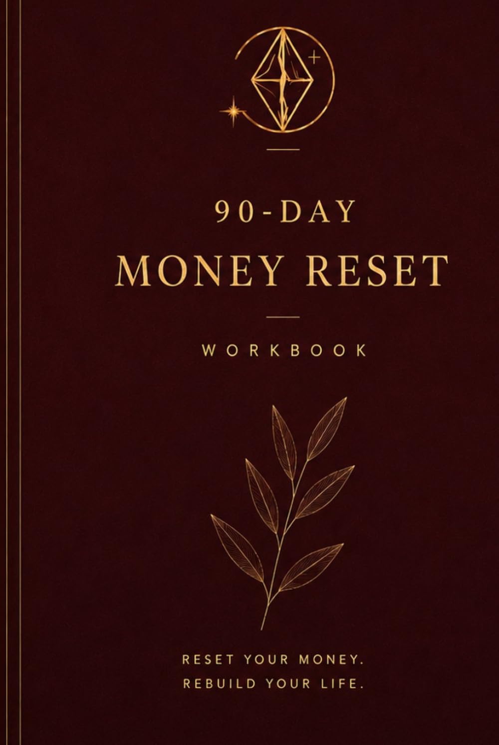 90-Day Money Reset Workbook: A Guided Workbook for Financial Clarity, Emotional Spending, and Rebuilding Your Relationship With Money