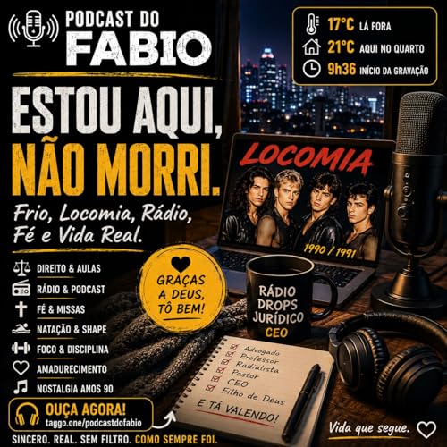 18 de maio de 2026 - Estou aqui, n&atilde;o morri!