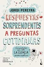 Respuestas sorprendentes a preguntas cotidianas: Curiosidades que solo la ciencia puede explicar (Divulgación)