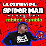  La Cumbia De Spider Man No Way Home
