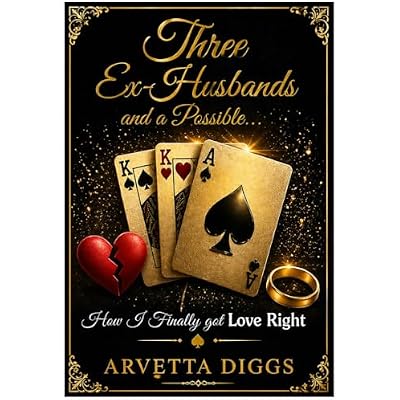 Three Ex-Husbands and a Possible...: How I Finally Got Love Right