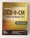 ICD-9-CM Coding Handbook, Without Answers, 2012 Revised Edition (Brown, ICD-9-CM Coding Handbook without Answers)