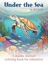 Under the Sea: A marine themed coloring book for relaxation B0F5MTS2H8 Book Cover