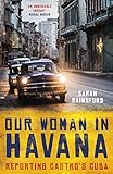 Our Woman in Havana: Reporting Castro's Cuba