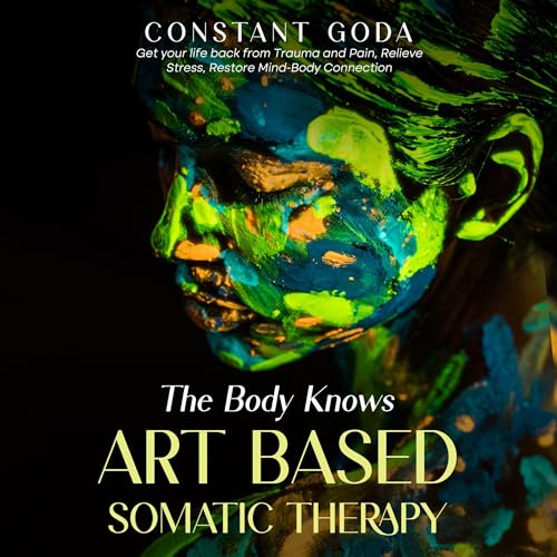 The Body Knows: Art Based Somatic Therapy by Constant Goda episode artwork