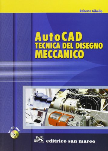 AutoCAD. Tecnica del disegno meccanico. Con espansione online. Per le Scuole superiori. Con CD-ROM AutoCAD. Tecnica del disegno meccanico. Con espansione online. Per le Scuole superiori. Con CD-ROM