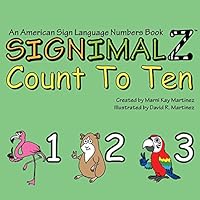Signimalz-Count to Ten: An American Sign Language Numbers Book 1512383112 Book Cover