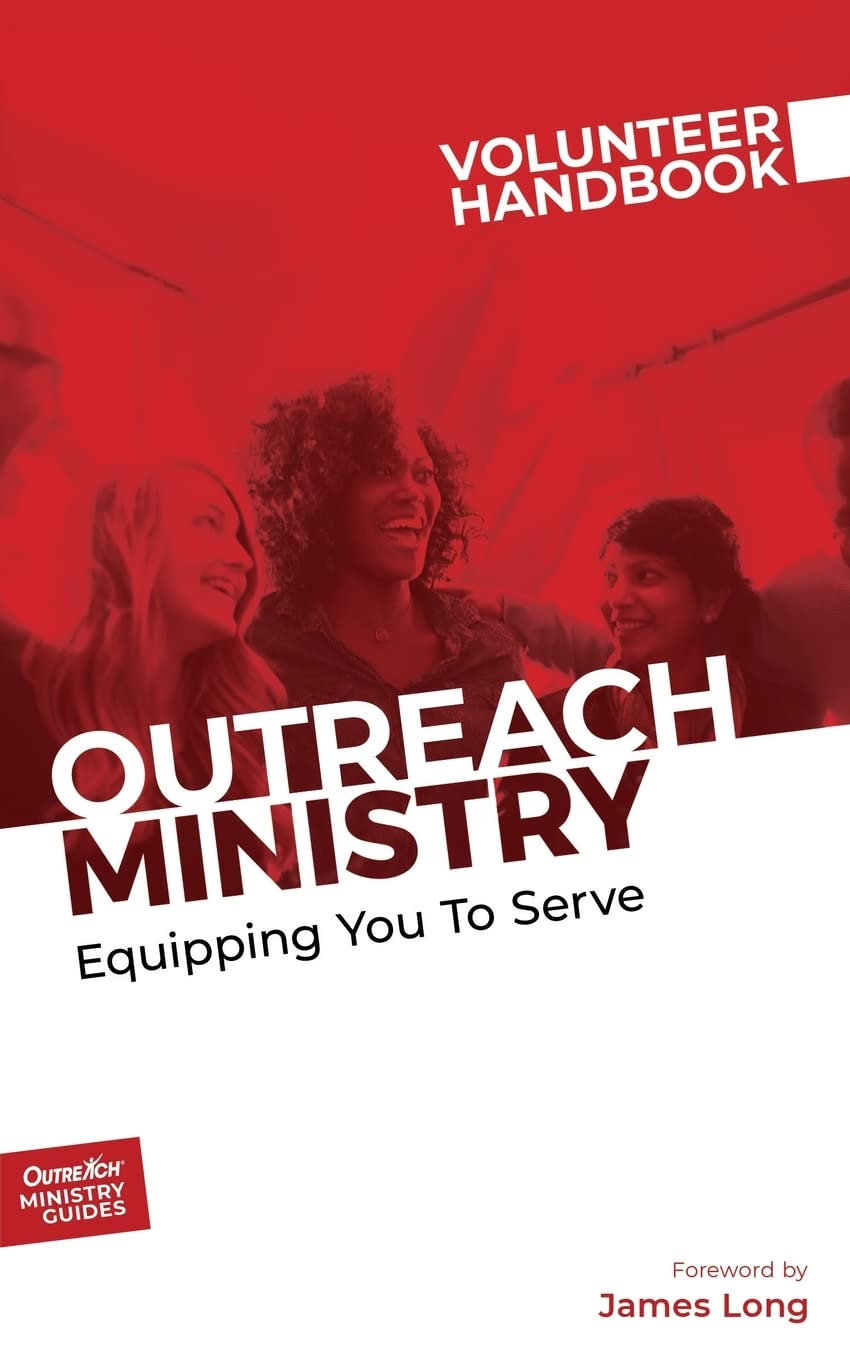 Outreach Ministry Volunteer Handbook: Equipping You to Serve: 4 (Outreach Ministry Guides)