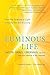 Luminous Life: How the Science of Light Unlocks the Art of Living