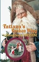 Tatiana's Broken Wing 1505437709 Book Cover