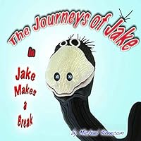 The Journeys of Jake: Jake Makes a Break 069252360X Book Cover