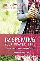 Deepening Your Prayer Life: Getting in Touch with the Heart of God 0578415798 Book Cover