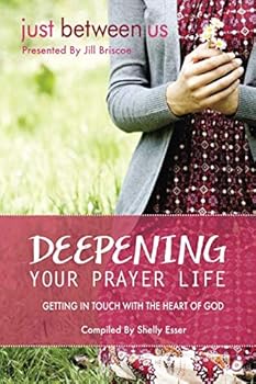 Paperback Deepening Your Prayer Life: Getting in Touch with the Heart of God Book