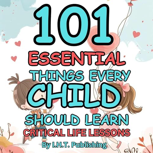 101 Essential Things Every Child Should Learn by I.H.T. Publishing episode artwork