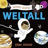 Nerdy Babys - Weltall: Astronomie für die Kleinsten: Bilderbuch zum Vorlesen für Kinder ab 2 Jahren. Wissen für Kinder: Unser Sonnensystem, das Weltall und die Planeten kindgerecht erklärt