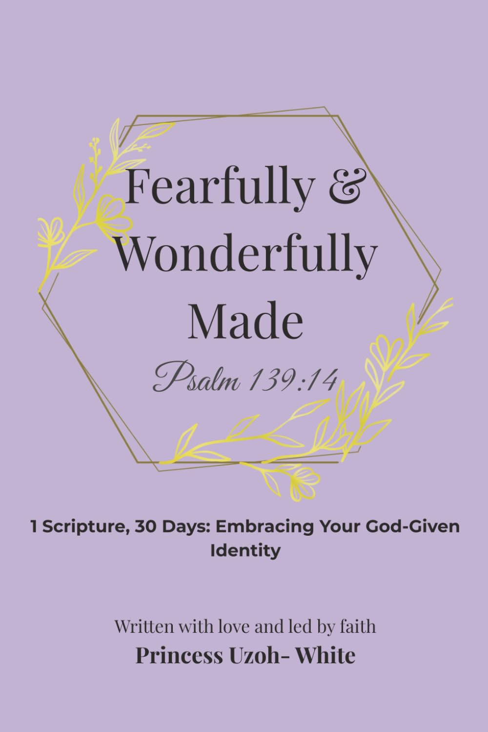 Fearfully and Wonderfully Made: Psalm 139:14