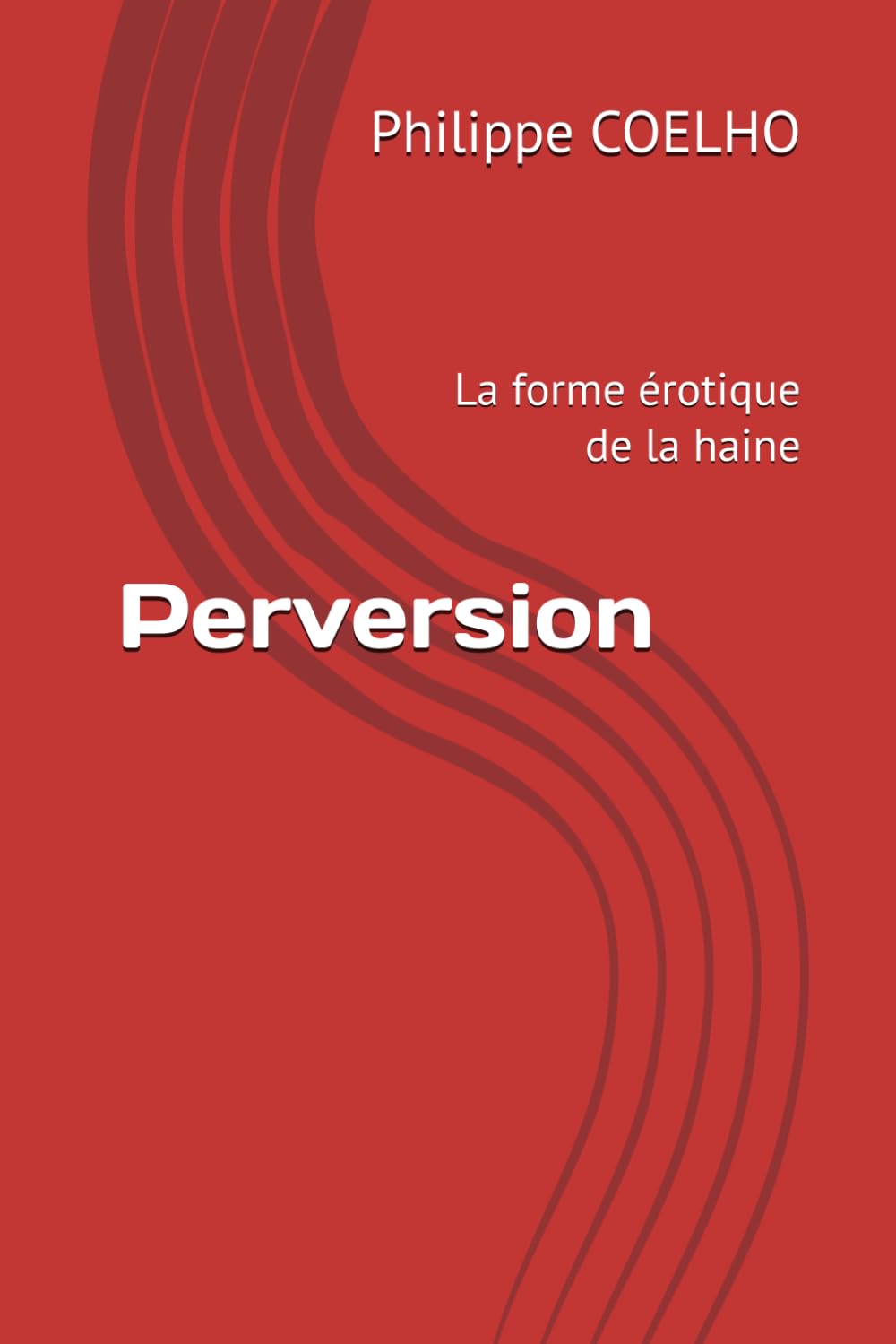 Perversion: La forme érotique de la haine