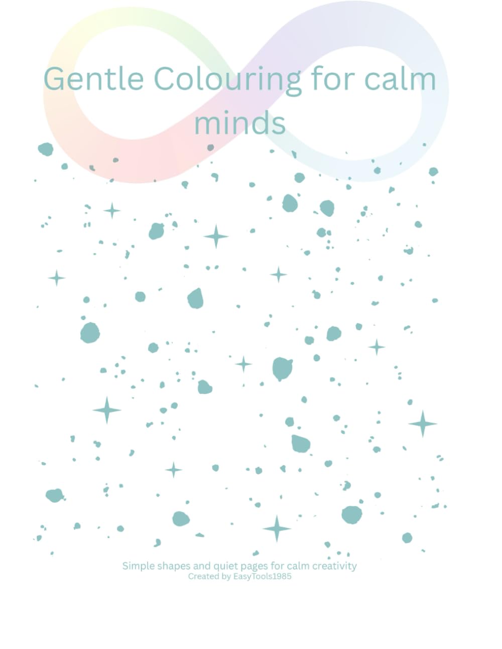 Gentle Colouring for Calm Minds: Simple shapes and quiet pages for calm creativity