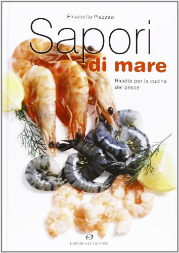 Sapori di mare. Ricette per la cucina del pesce