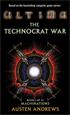 Ultima: The Technocrat War Book I of III: Machinations (Ultima : the Technocrat War, Bk 1)