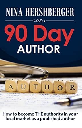 90 Day Author: How to become THE authority in your local market as a published author
