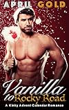 Vanilla To Rocky Road: (A Spicy Advent Calendar Romance)