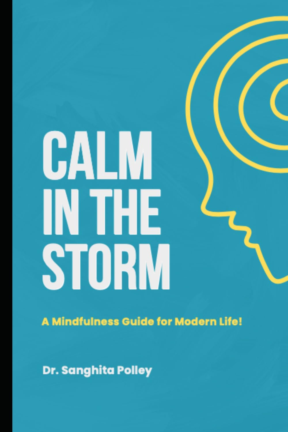Calm In The Storm: A Mindfulness Guide for Modern Life