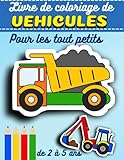  Livre De Coloriage De Vehicules Pour Les Tout Petits De 2 à 5 Ans: Camions engins et tracteurs à colorier pour les garçons, avec modèle en couleur - Coloriage gros contour pour ne pas déborder.