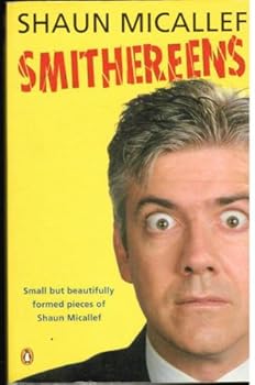 Paperback Smithereens: Small But Beautifully Formed Pieces of Shaun Micallef Book