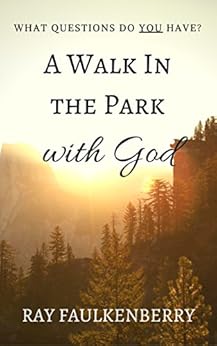 A Walk in the Park With God by [Ray Faulkenberry]