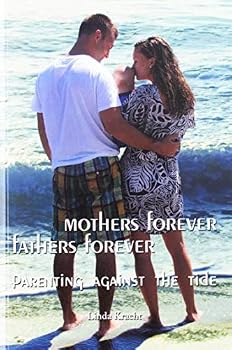 Perfect Paperback Mothers Forever Fathers Forever: Parenting Against the Tide Book