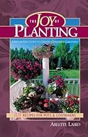 The Joy of Planting: 101 Recipes for Pots & Containers--A Step-by-Step Guide 1894022416 Book Cover