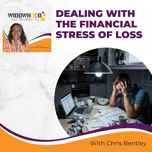 Dealing With The Financial Stress Of Loss With Chris Bentley