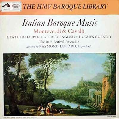 Claudio Monteverdi / Francesco Cavalli - Heather Harper , Gerald English , Hugues Cunod , Bath Festival Ensemble Directed By Raymond Leppard - Italian Baroque Music - His Master's Voice - HQS 1086
