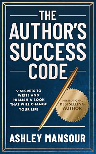 The Author's Success Code: 9 Secrets to Write and Publish a Book That Will Change Your Life