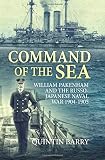 Command of the Sea: William Pakenham and the Russo-Japanese Naval War 1904-1905