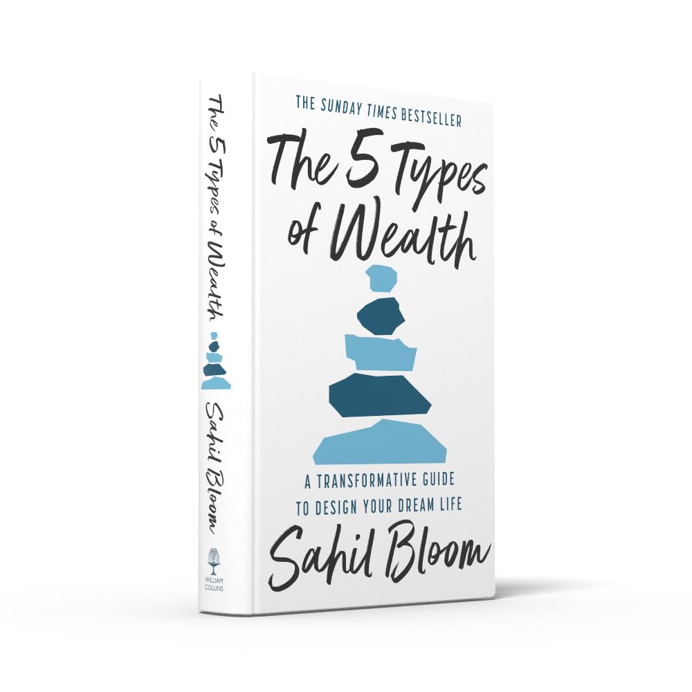 The 5 Types of Wealth: The life-changing international bestseller, a guide to building a happier, healthier, wealthier life
