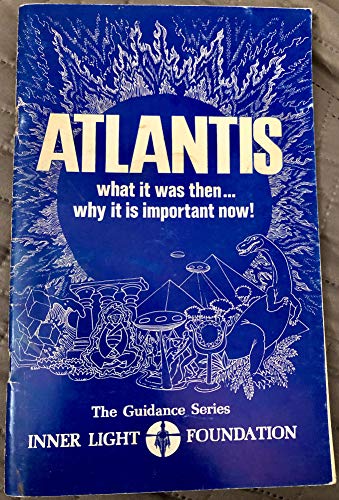 ATLANTIS - What it Was Then...Why it is Important Now !