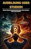 Ausbildung oder Studium: Warum diese entscheidung dein Leben mehr zerstören kann, als du denkst