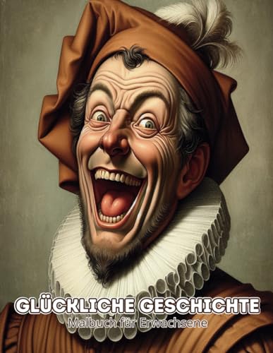 Glückliche Geschichte Malbuch für Erwachsene: berühmte historische Figuren mit albernen Gesichtern Malbuch, Malabenteuer für Erwachsene