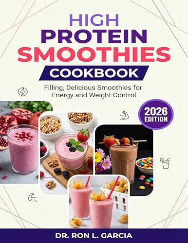 High Protein Smoothies Cookbook: Filling, Delicious Smoothies for Energy and